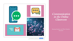  Video 7: Communication in the Online Classroom